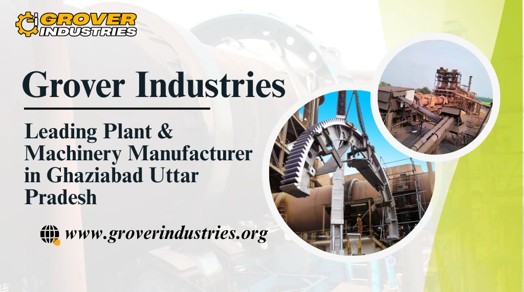 Grover Industries: Leading Plant & Machinery Manufacturer in Ghaziabad Uttar Pradesh