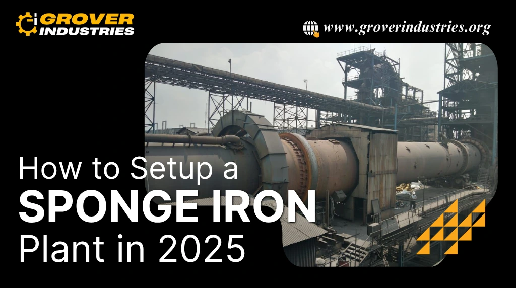 How to Set Up a Sponge Iron Plant in 2025